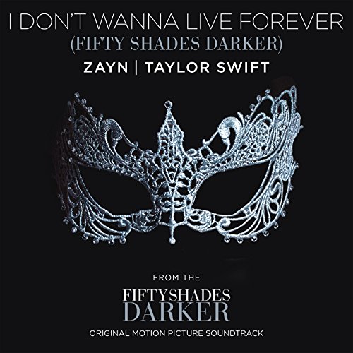 I Don't Wanna Live Forever by Zayn and Taylor Swift